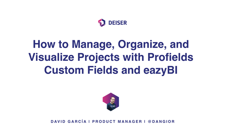 7-How-to-Manage-Organize-and-Visualize-Your-Projects-With-Profields-Custom-Fields-and-eazyBI-by-David-Garci%CC%81a-DEISER