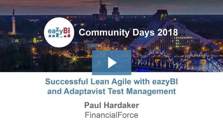 4-Successful Lean Agile with eazyBI and Adaptavist Test Management by Paul Hardaker, FinancialForce